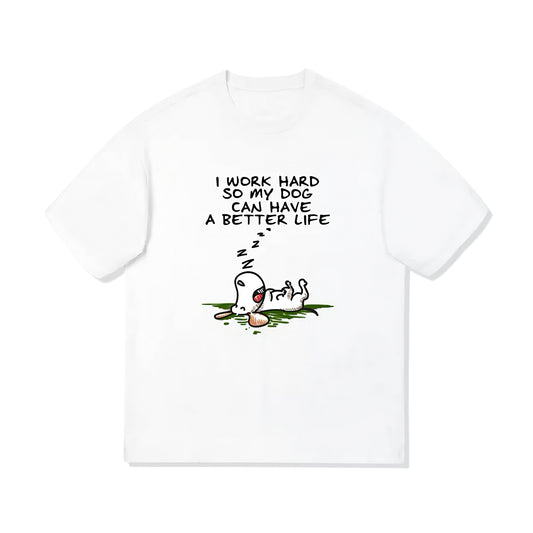 Lazy Nap – I Work Hard So My Dog Can Have a Better Life T-Shirt