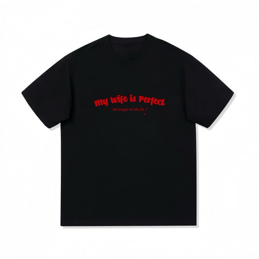 My Wife Is Perfect – Graphic T-Shirt